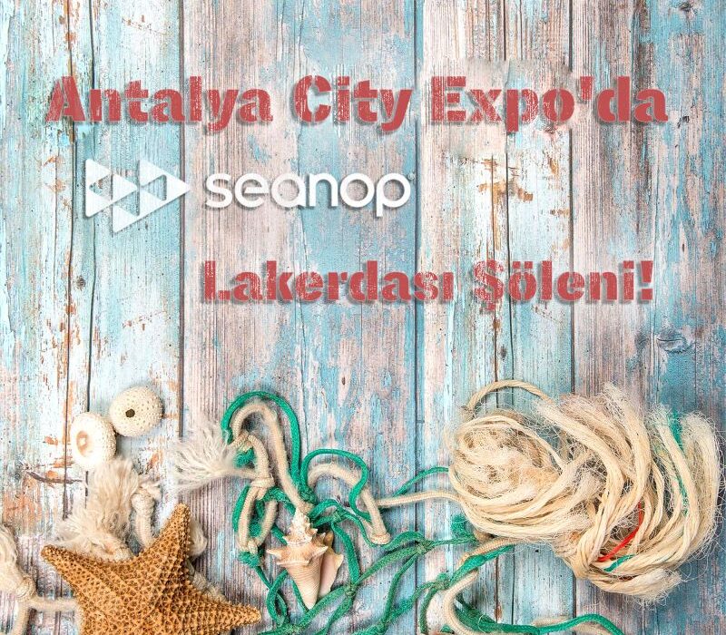 Antalya City Expo’da Seanop Lakerdası Şöleni!